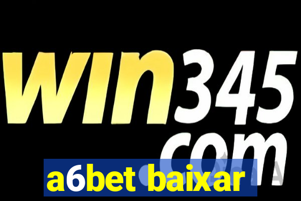 a6bet baixar